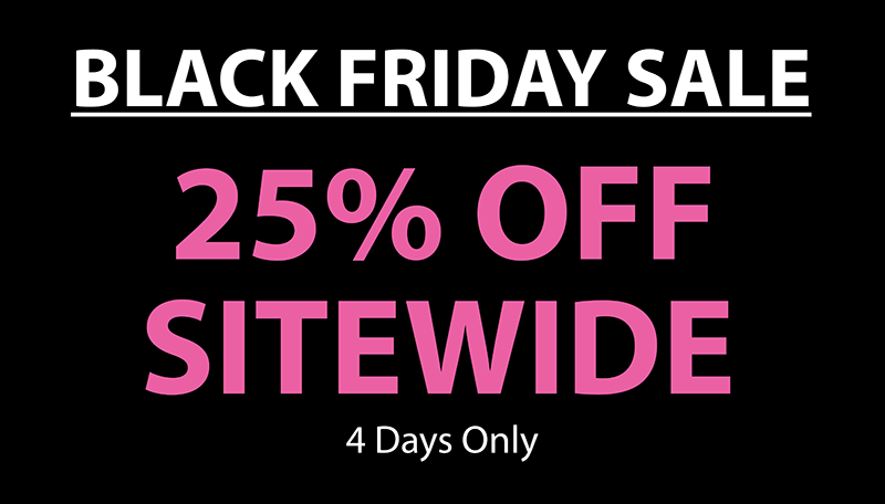 BLACK FRIDAY SALE - 25% Off Sitewide - 4 Days Only